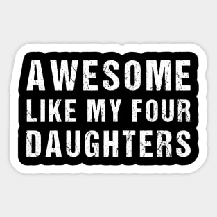 Awesome Like My Four Daughters Funny Parents' Day Present Sticker